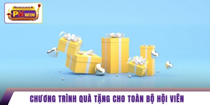 Chương trình quà tặng cho toàn bộ hội viên