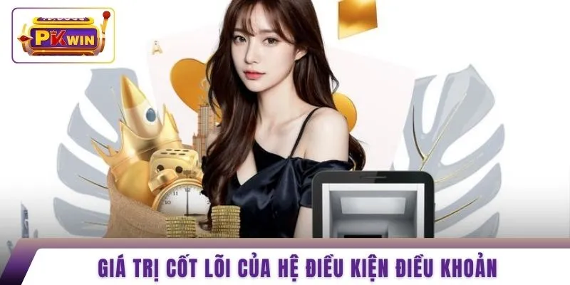 Giá trị cốt lõi của hệ điều kiện điều khoản