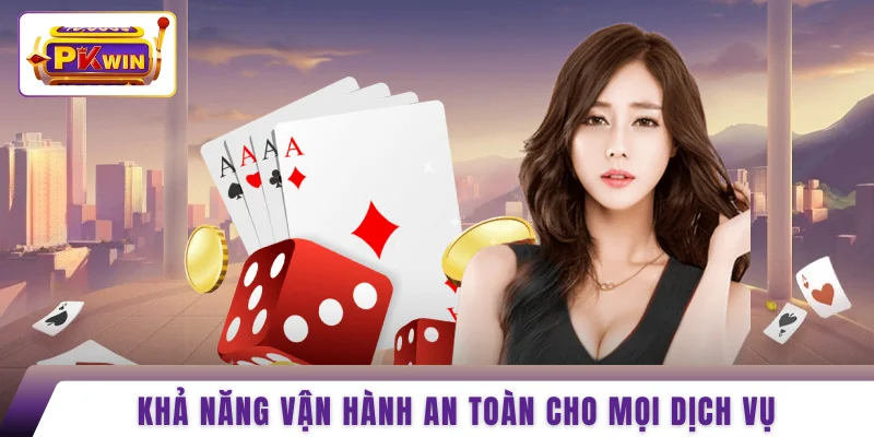 Khả năng vận hành an toàn cho mọi dịch vụ