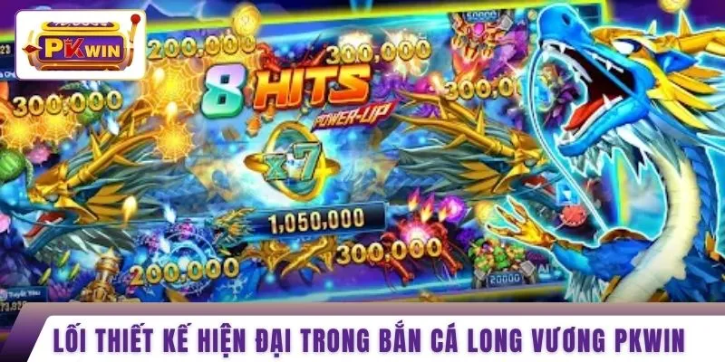 Lối thiết kế hiện đại trong bắn cá long vương PKWIN